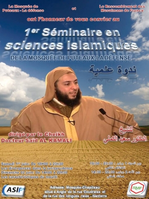 N'oubliez pas le 1er séminaire en science islamique à la mosquée de Puteaux - La Défense avec Cheyck Said el Kamali.